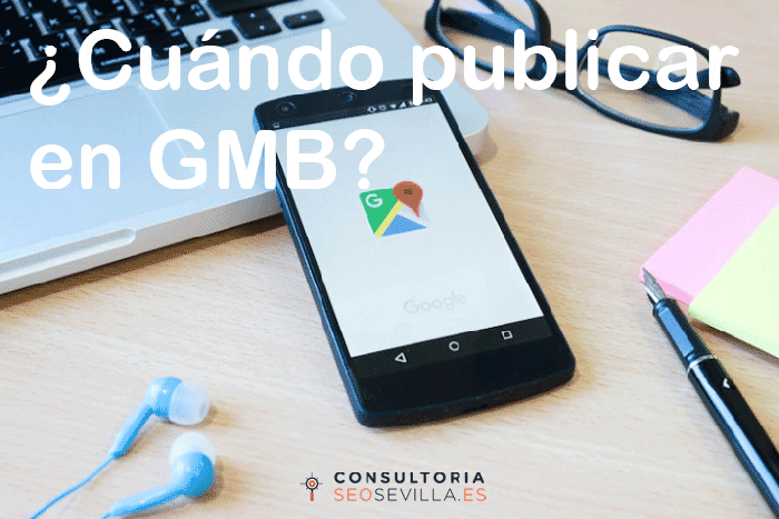 El mejor momento para publicar en Google My Business (y el peor)